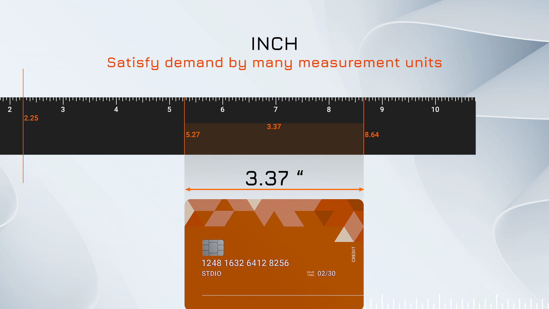 Inch - Satisfy demand by many measurement units.