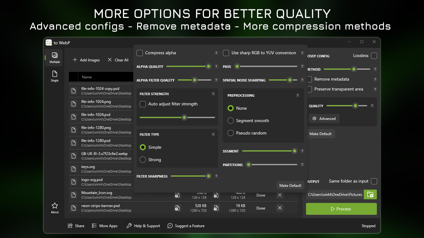More Options for Better Quality - Advanced configs - Remove metadata - More compression method.